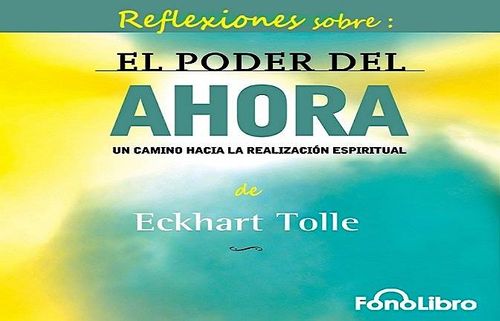 Charla-coloquio: Reflexiones sobre EL PODER DEL AHORA, de Eckhart Tolle.