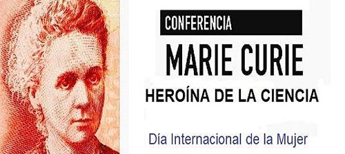 Conferencia-coloquio: MARIE CURIE, HEROÍNA DE LA CIENCIA