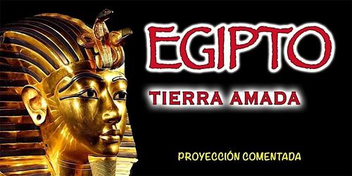 Proyección comentada: EGIPTO, TIERRA AMADA